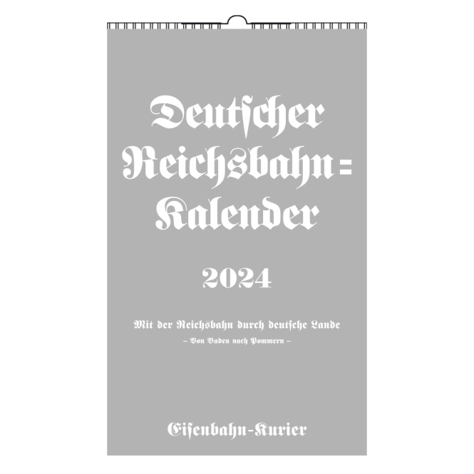Reichsbahn-Kalender 2024 Mit der Reichsbahn durch deutsche Lande - Von Baden nach Pommern