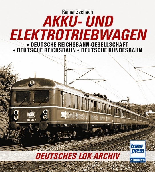 Buch Akku & ElektroTriebwagen Deutsche Reichsbahn-Gesellschaft, Deutsche Reichsbahn und Deutsche Bundesbahn