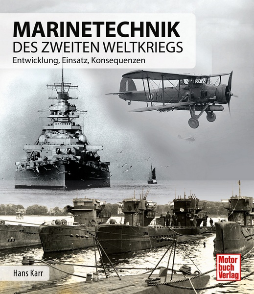 Buch Marinetechnik des 2.Welt -Kriegs - Entwicklung - Einsatz - Konsequenzen