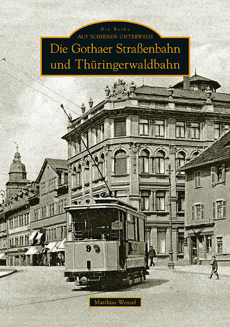 B Gothaer Straßenbahn und die Thüringerwaldbahn