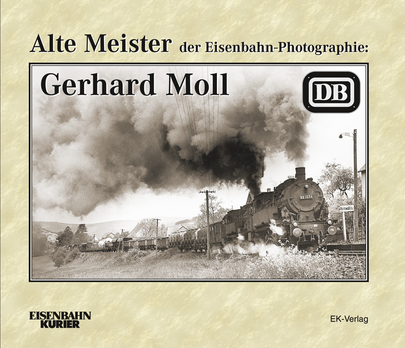 B Gerhard Moll - Alte Meister der Eisenbahn-Photographie