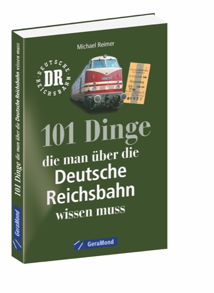 B 101 Dinge, die man über die Deutsche Reichbahn wissen muss