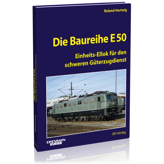 Buch Die Baureihe E 50 Einheits-Ellok für den schweren Güterzugdienst