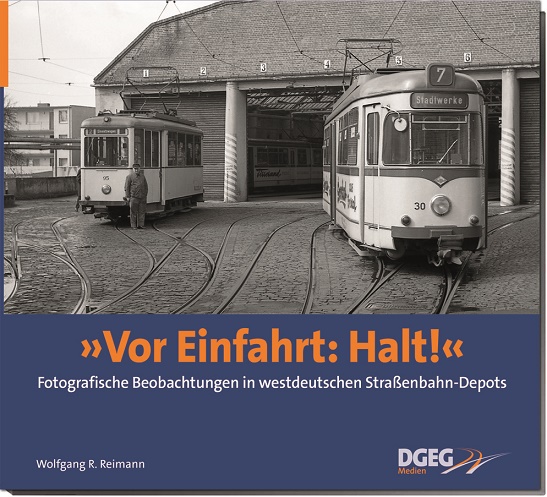 B Vor Einfahrt: HALT ! Fotografische Beobachtungen in westdeutschen Straßenbahn-Depots