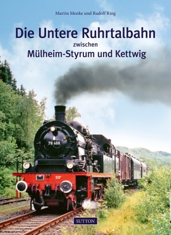 B Die Untere Ruhrtalbahn zwischen Mülheim-Styrum und Kettwig