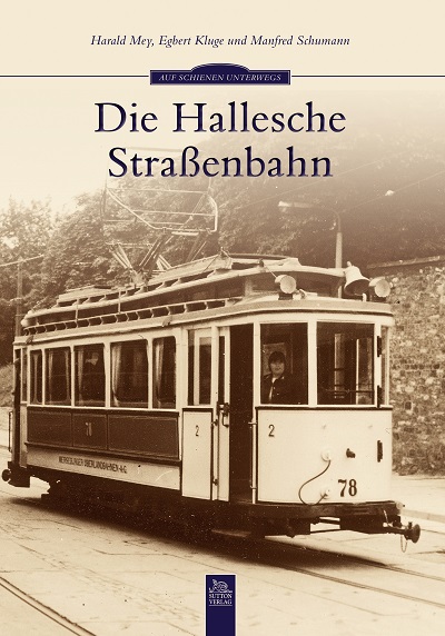 B Die Hallesche Straßenbahn von Harald Mey, Egbert Kluge und Manfred Schumann