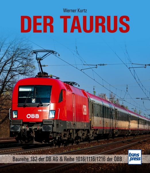 Buch Der Taurus - Baureihe 182 der DB AG & Reihe 1016/1116/1216 der ÖBB