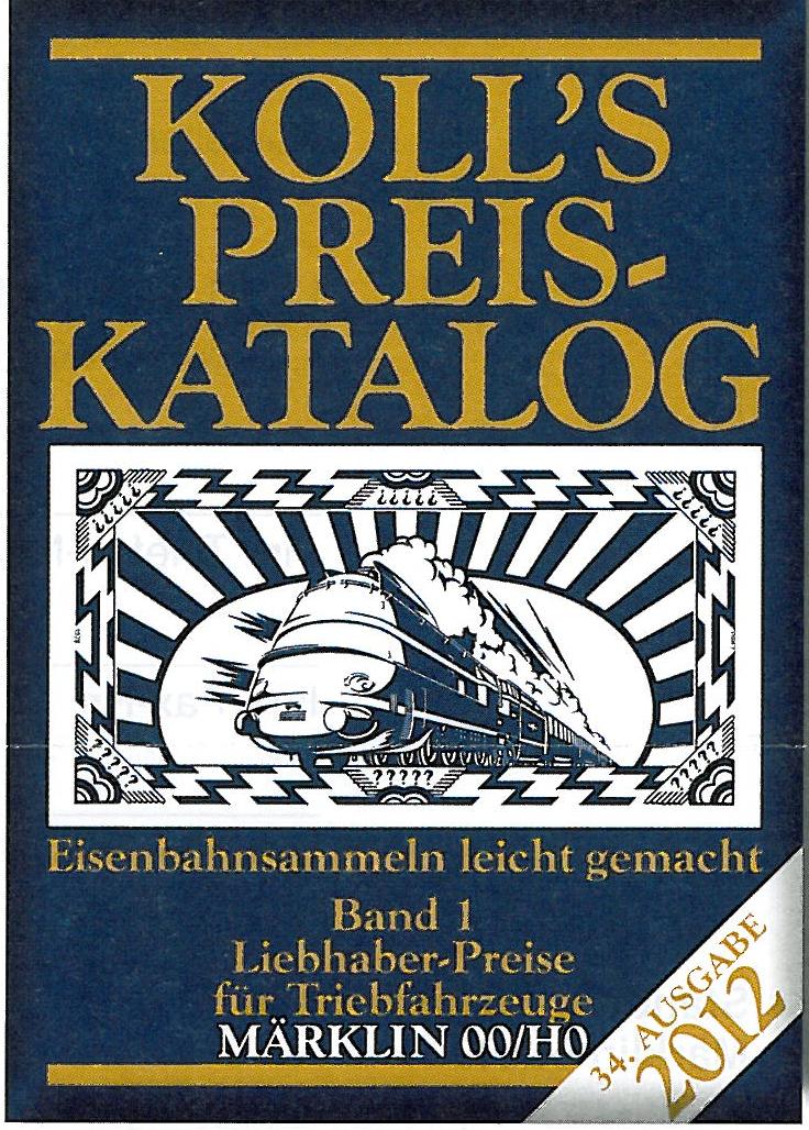 Koll`s Preiskatalog 2012 Bd 1 Standardausgabe, Liebhaberpreise für Triebfahrzeuge Märklin 00/H0