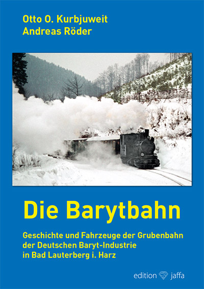 Buch Die Barytbahn Geschichte und Fahrzeuge der Grubenbahn der Deutschen Baryt-Industrie in Bad Lauterberg i. Harz
