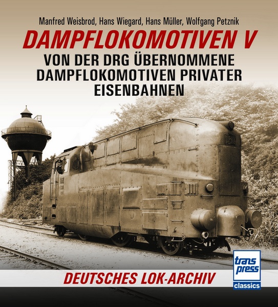 Buch Dampflokomotiven Band 5 Von der DRG übernommene Dampflokomotiven privater Eisenbahnen