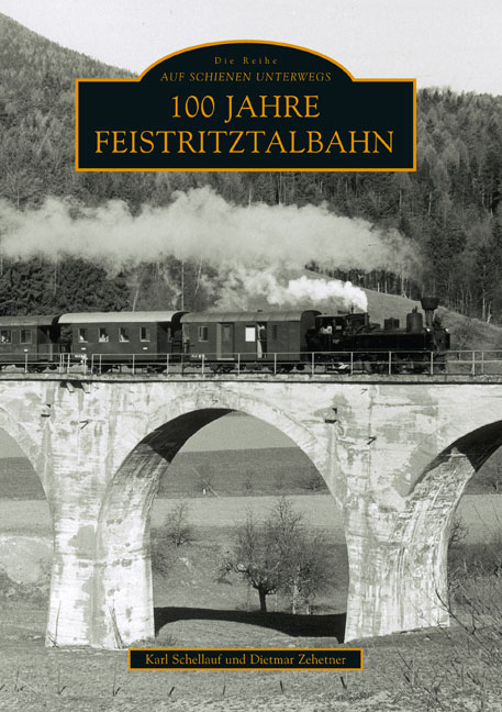 B 100 Jahre Feistritztalbahn 