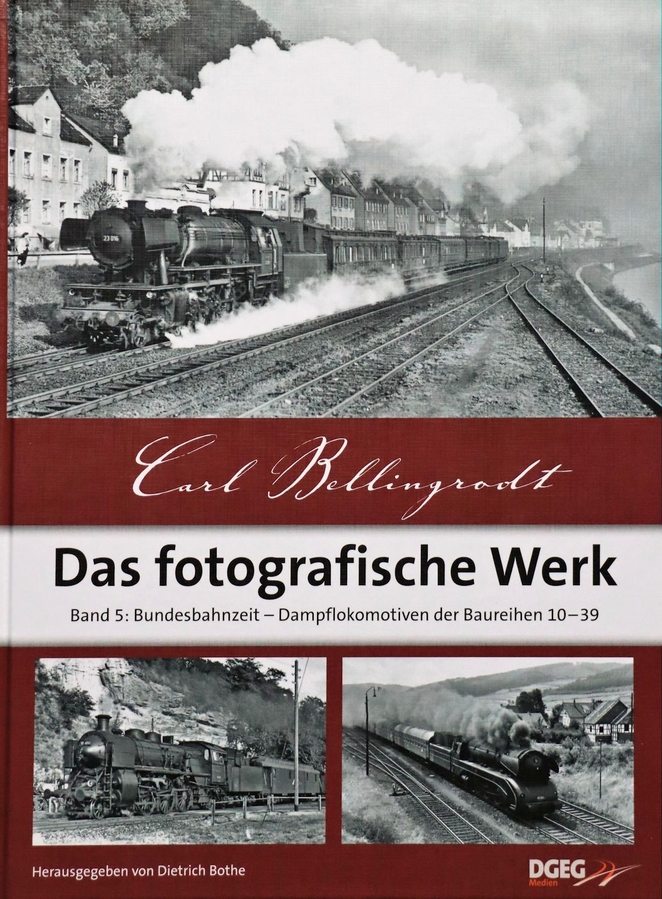B Bellingrodt Fotograf Werk 5 Band 5: Bundesbahnzeit - Dampflokomotiven der Baureihen 10–39