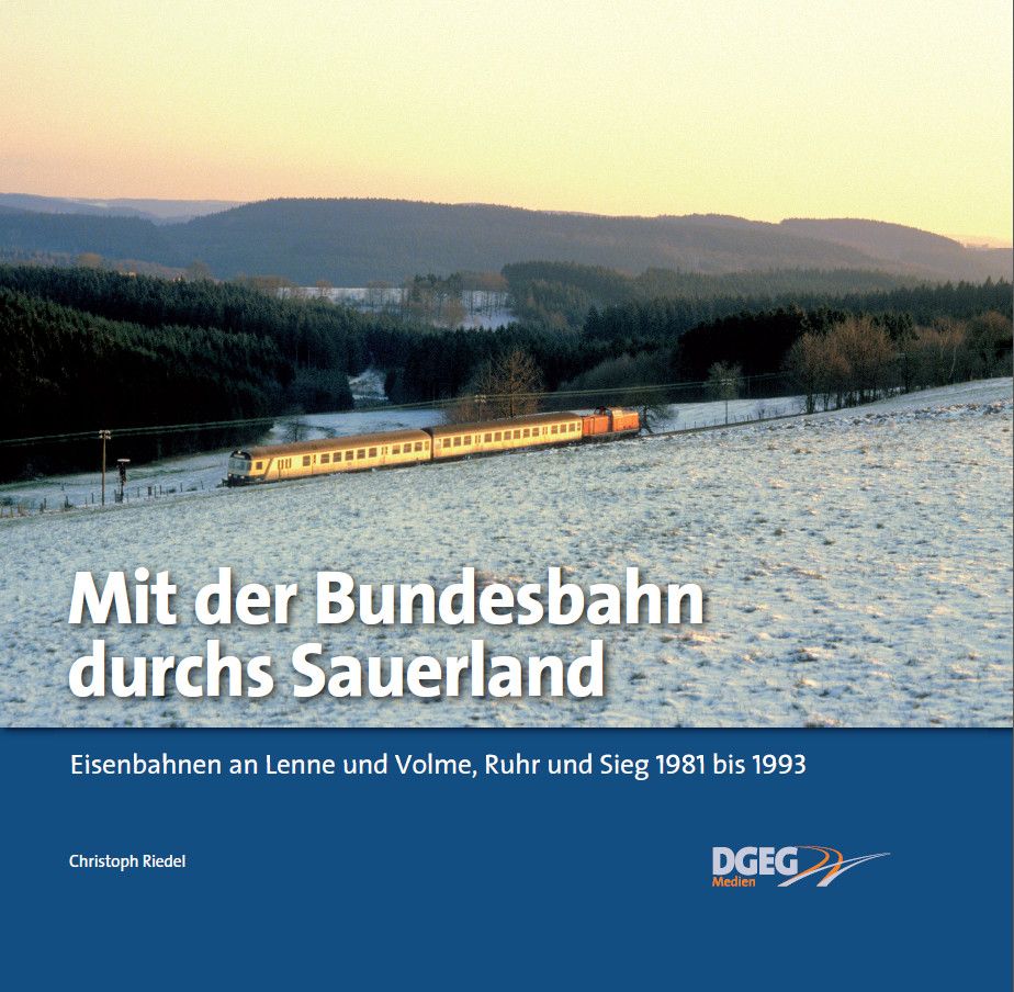 B Bundesbahn durchs Sauerland Eisenbahnen an Lenne und Volme, Ruhr und Sieg 1981 bis 1993