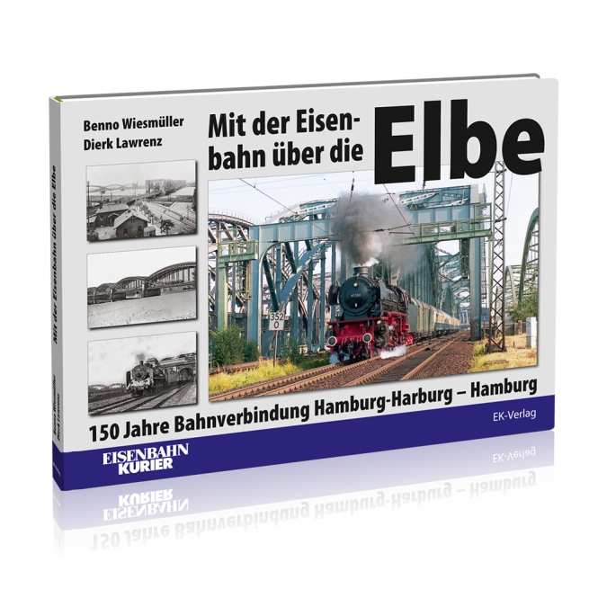 B M. der Eisenbahn ü.d. Elbe 150 Jahre Bahnverbindung Hamburg-Harburg – Hamburg
