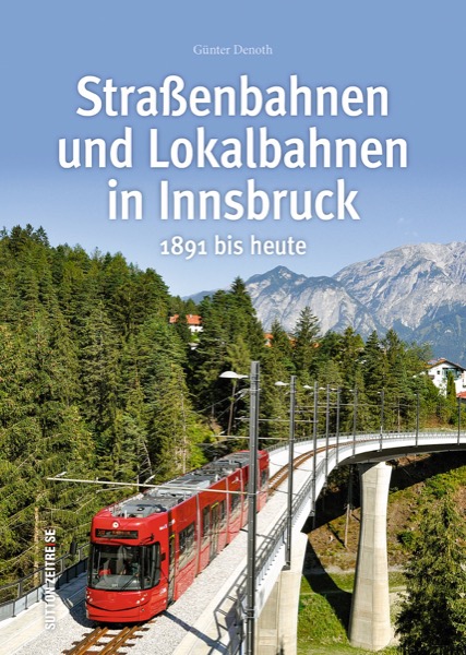 Buch Straßenbahnen und Lokal- Bahnen in Innsbruck - 1891 bis heute