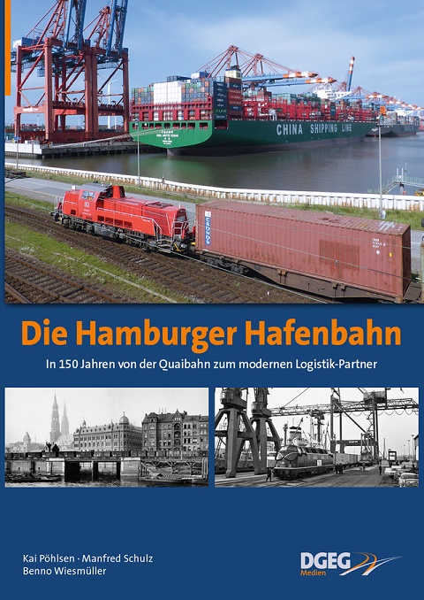 B Die Hamburger Hafenbahn In 150 Jahren von der Quaibahn zum modernen Logistik-Partner