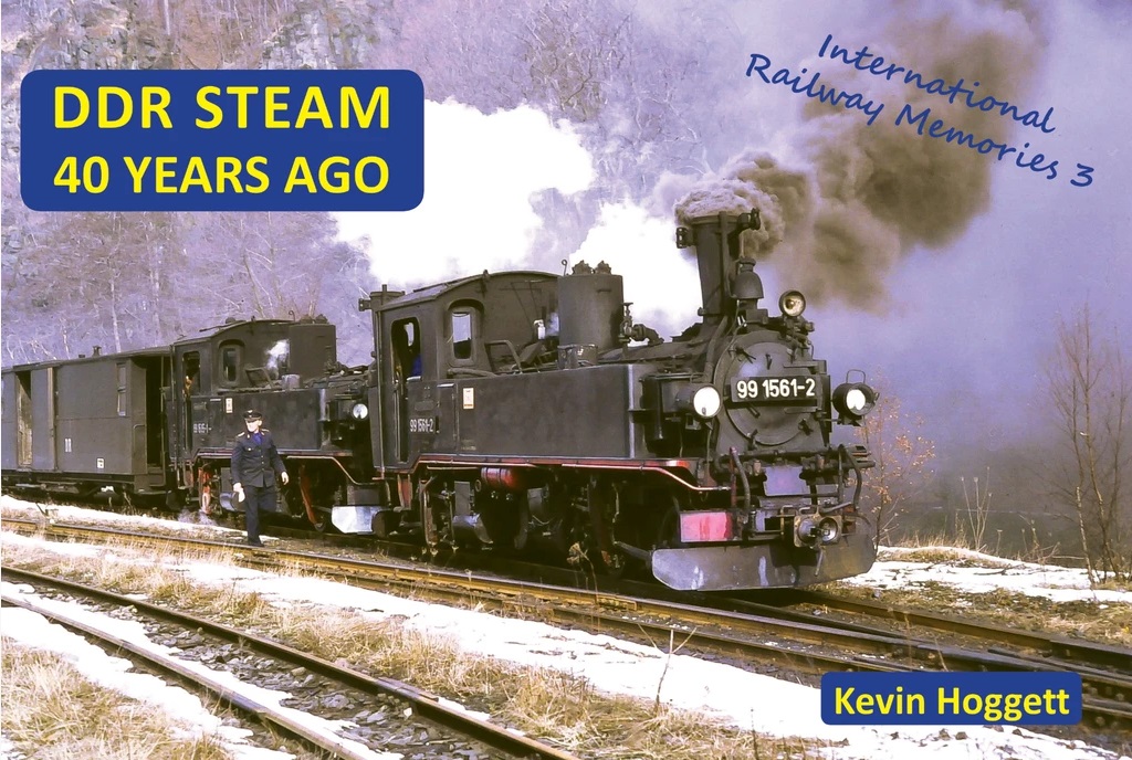 DDR Steam 40 years ago International Railway memories No.3 - Autor Kevin Hogget
