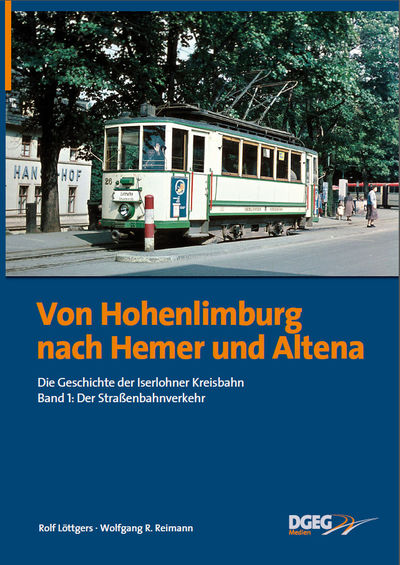 B Von Hohenlimburg nach Hemer und Altena - Die Geschichte der Iserlohner Kreisbahn Band 1