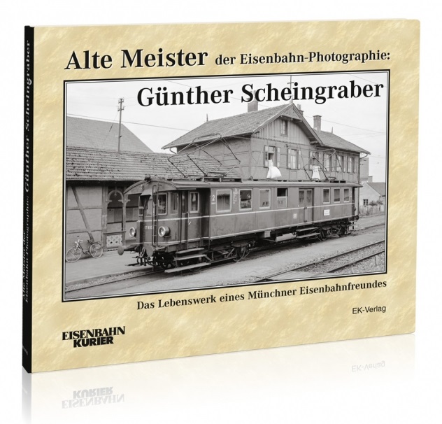 B Alte Meister der Eisenbahn- Photographie: Günther Scheingraber - Das Lebenswerk eines Münchner Eisenbahnfreundes