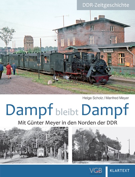 Buch Dampf bleibt Dampf Teil2 Mit Günter Meyer in den Norden der DDR