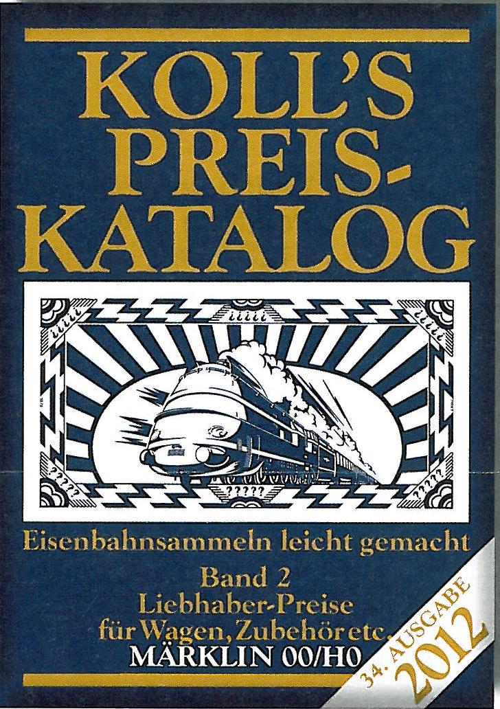 Koll`s Preiskatalog 2012 Bd 2 Standardausgabe, Liebhaberpreise für Wagen, Zubehör, etc. Märklin 00/H0