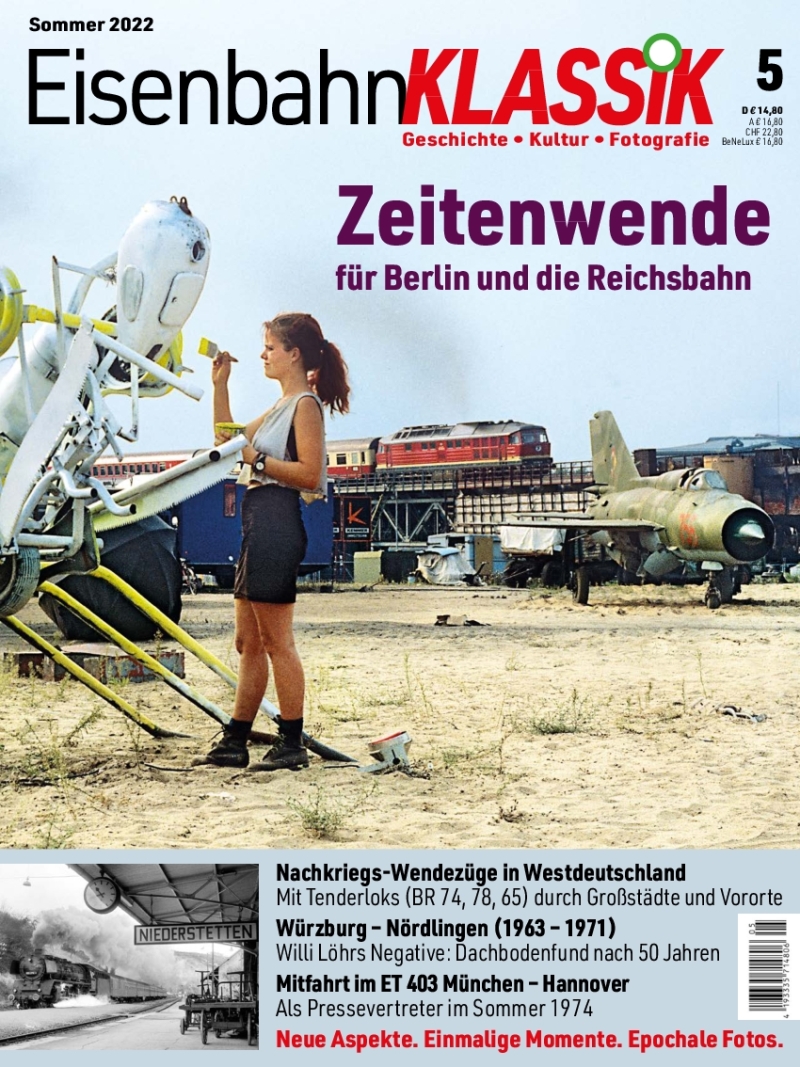 Z EisenbahnKlassik 5 Sommer 2022 - Zeitenwende für Berlin und die Reichsbahn