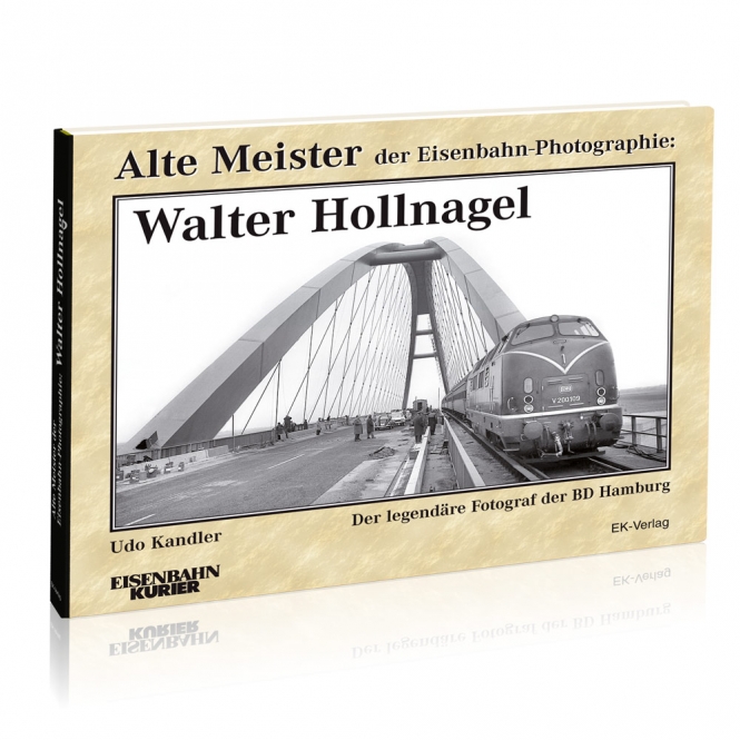 B Walter Hollnagel - Alte Meister der Eisenbahnphotographie