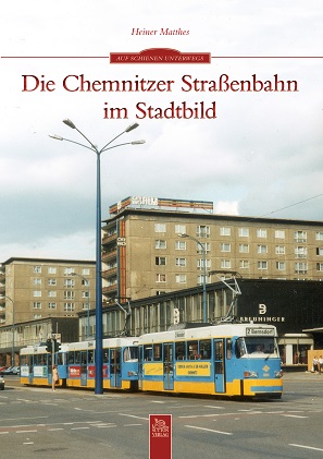 B Chemnitzer Straßenbahn im Stadtbild - von Heiner Matthes