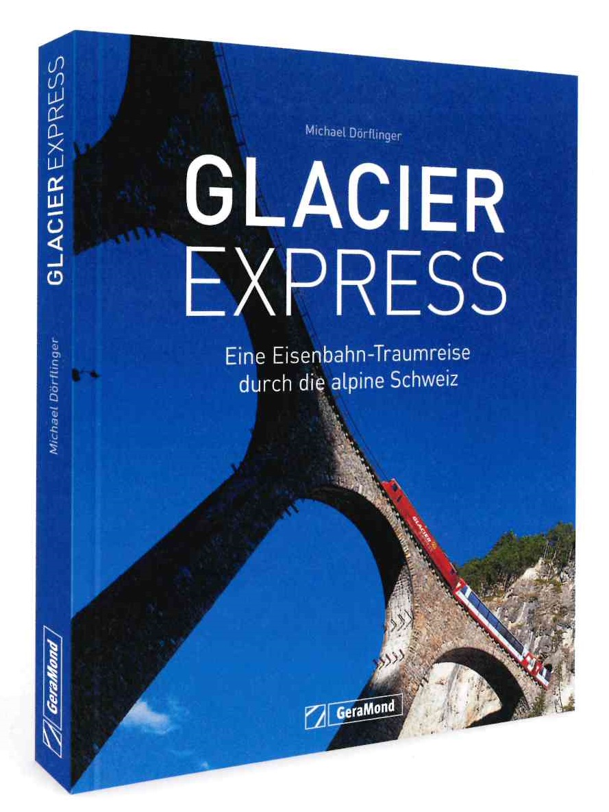 Buch Glacier Express Eine Eisenbahn-Traumreise durch die alpine Schweiz