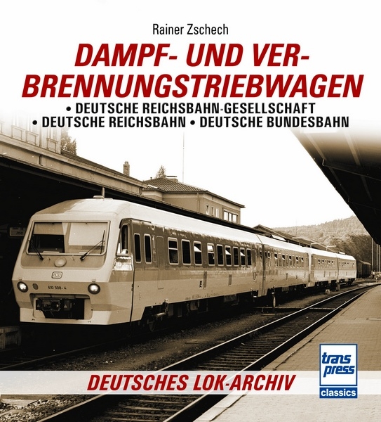Buch Dampf- und Verbrennungs- Triebwagen - Deutsche Reichsbahn-Gesellschaft, Deutsche Reichsbahn und Deutsche Bundesbahn
