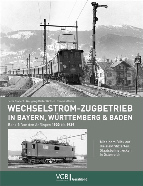 B Wechselstrom-Zugbetrieb in in Bayern, Württemberg und Baden - Band 1: Von den Anfängen 1900 bis 1939