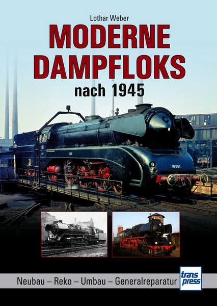 Buch Moderne Dampfloks nach 1945 - Neubau - Reko - Umbau - Generalreparatur