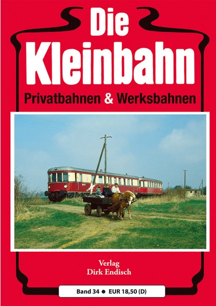 B Die Kleinbahn Band 34 Privatbahnen & Werksbahnen