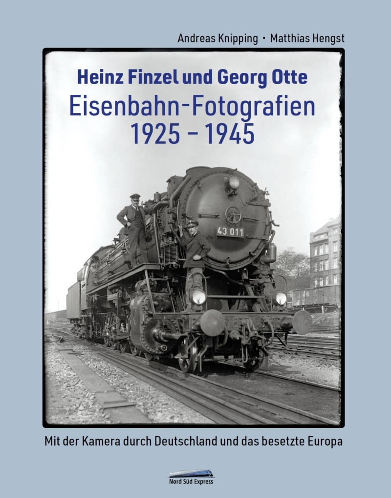 Buch Eisenbahn-Fotografien 1925 bis 1945 von Heinz Finzel und Georg Otte - Mit der Kamera durch Deutschland und das besetzte Europa