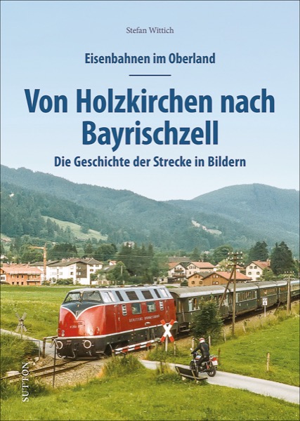 B Eisenbahnen im Oberland Von Holzkirchen nach Bayrischzell