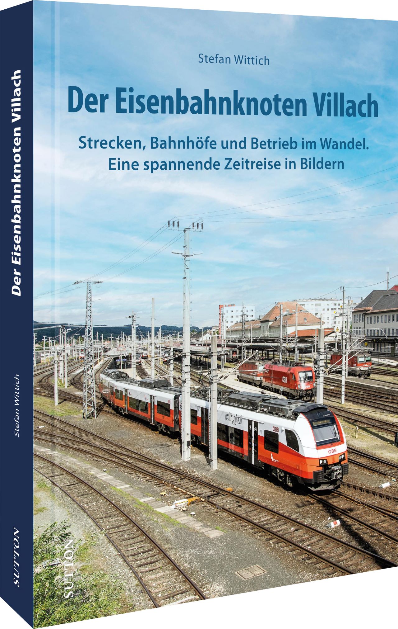 Buch Eisenbahnknoten VILLACH Strecken, Bahnhöfe und Betrieb im Wandel. Eine spannende Zeitreise in Bildern