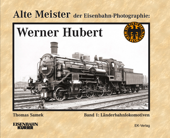 B Alte Meister: W Hubert Bd.1 Alte Meister der Eisenbahn-Fotographie