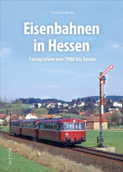 Buch Eisenbahnen in Hessen Fotografien von 1980 bis heute