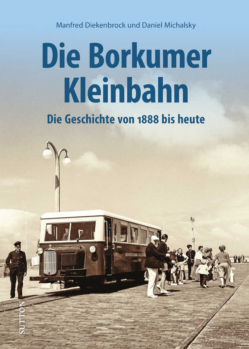 Buch Die Borkumer Kleinbahn Die Geschichte von 1888 bis heute