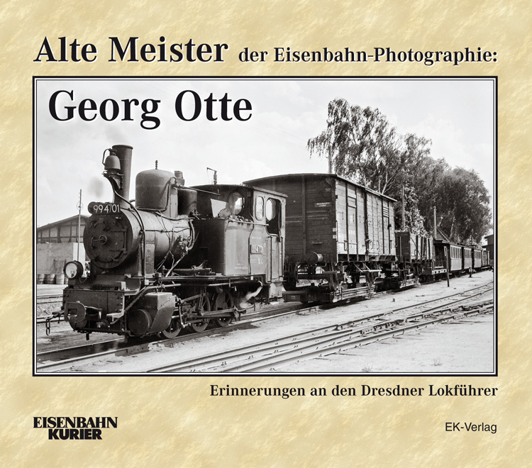 B Alte Meister: Georg Otte Erinnerungen an den Dresdner Lokführer