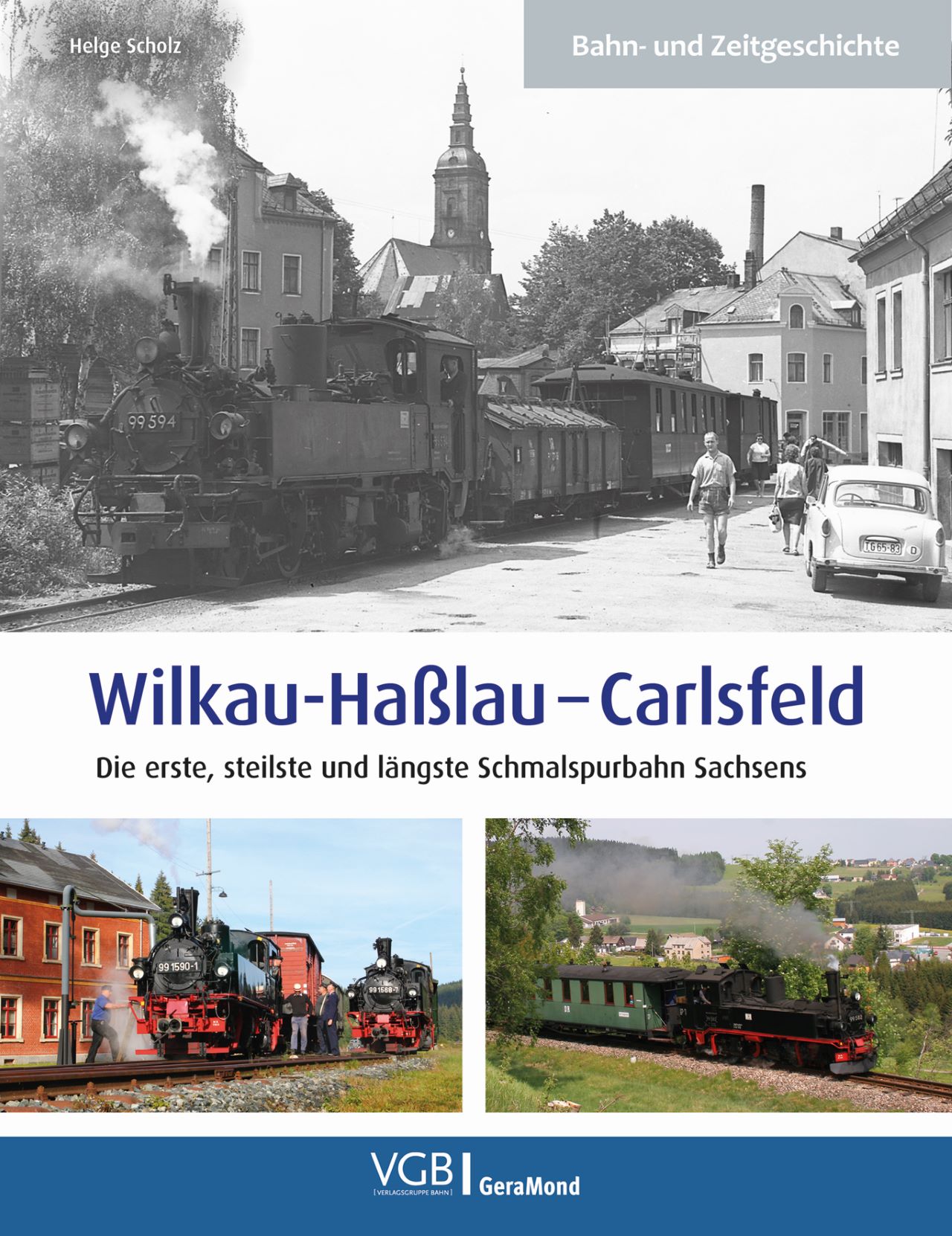 Buch Wilkau-Haßlau –Carlsfeld Die erste, steilste und längste Schmalspurbahn Sachsens