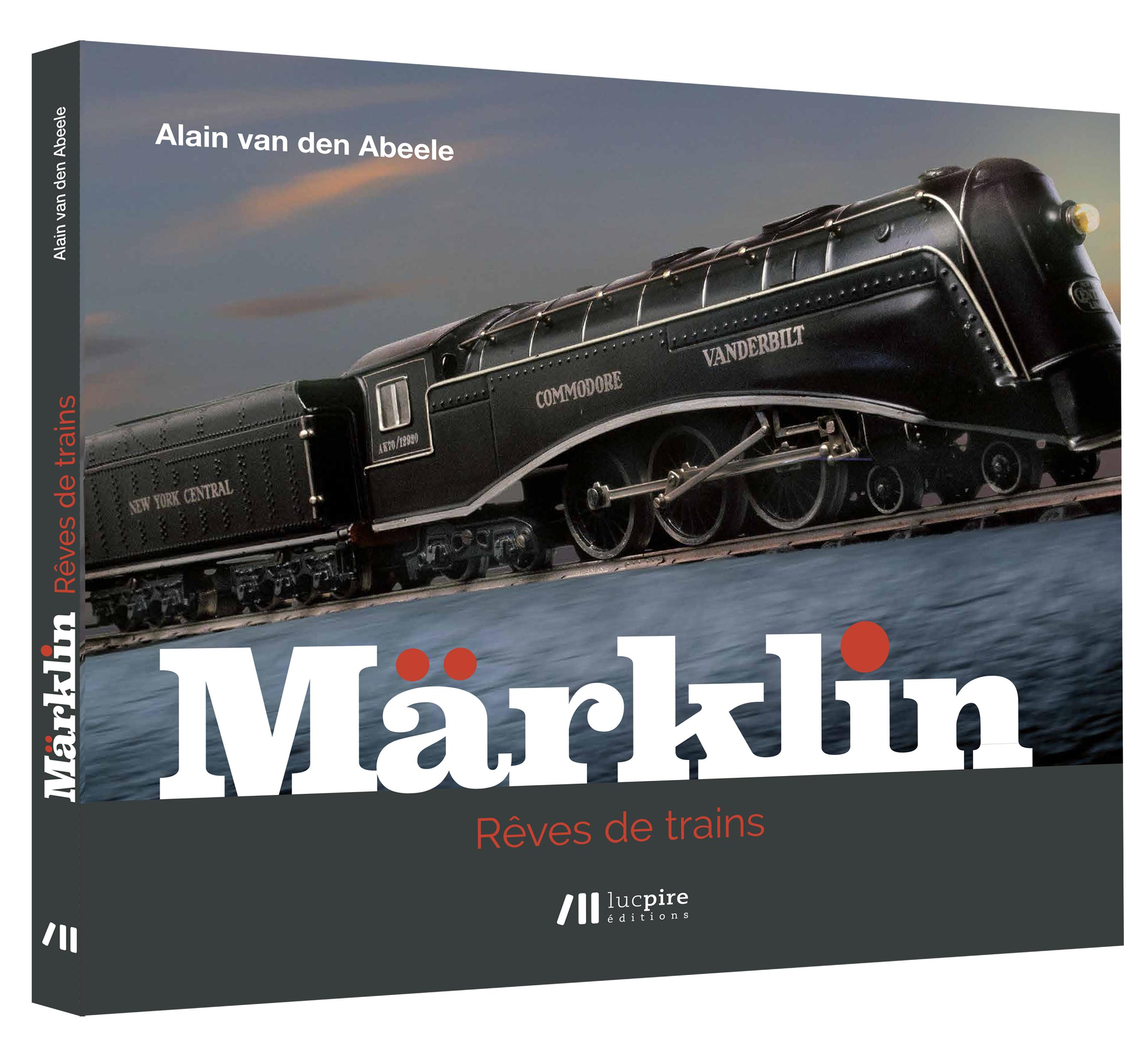 Buch MÄRKLIN -rêves de trains von Alain van den Abeele und Eric de Ville