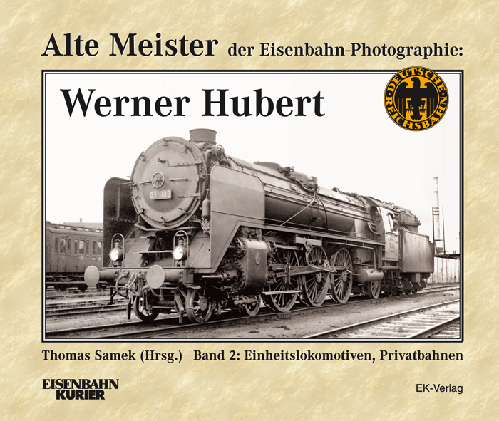 B Alte Meister: W Hubert Bd.2 Alte Meister der Eisenbahn-Fotographie