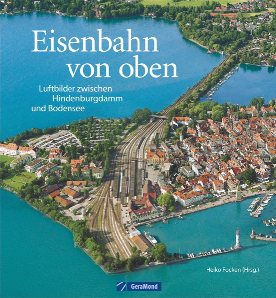 Buch Eisenbahn von oben Luftbilder zwischen Hindenburgdamm und Bodensee
