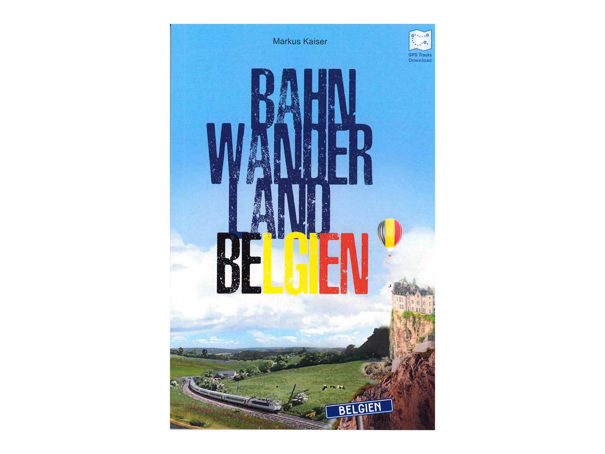 Buch Bahnwanderland Belgien Autor: Markus Kaiser