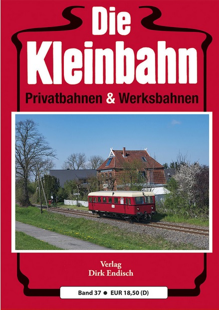 B Die Kleinbahn Band 37 Privatbahnen & Werksbahnen