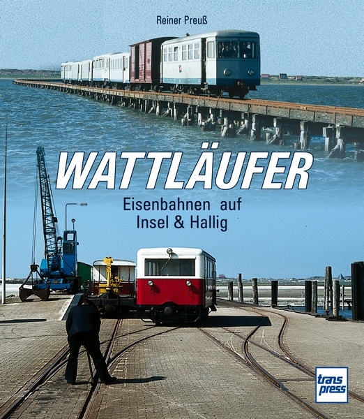 Buch Wattläufer - Eisenbahnen auf Insel & Hallig