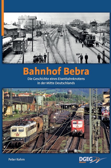 B Bahnhof Bebra Die Geschichte eines Eisenbahnknotens in der Mitte Deutschlands Autor: Peter Kehm