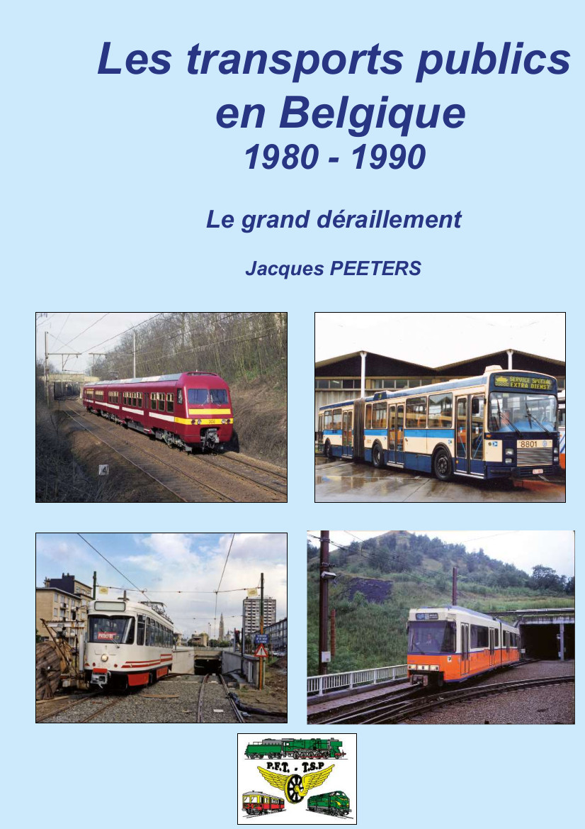 B Les transports publics en Belgique 1980 - 1990 - Le grand deraillement. Autor: Jacques PEETERS