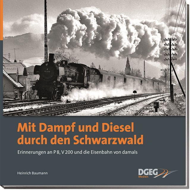 B Mit Dampf und Diesel durch den Schwarzwald - Erinnerungen an P 8, V 200 und die Eisenbahn von damals